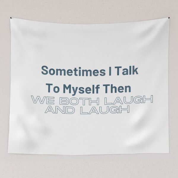 Item preview, sometimes i  talk to myself when we both laugh and laughfunny myself, myself funny, sarcastic designed and sold by Alexa5454.