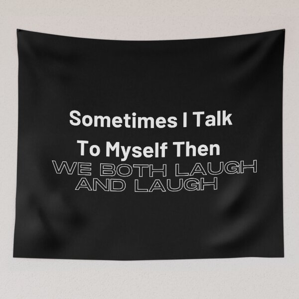 Item preview, sometimes i  talk to myself when we both laugh and laughfunny myself, myself funny, sarcastic designed and sold by Alexa5454.