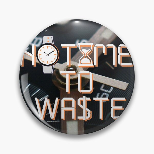 Item preview, NO TIME TO WASTE designed and sold by Hustle-SA.