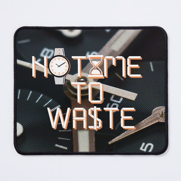 Item preview, NO TIME TO WASTE designed and sold by Hustle-SA.