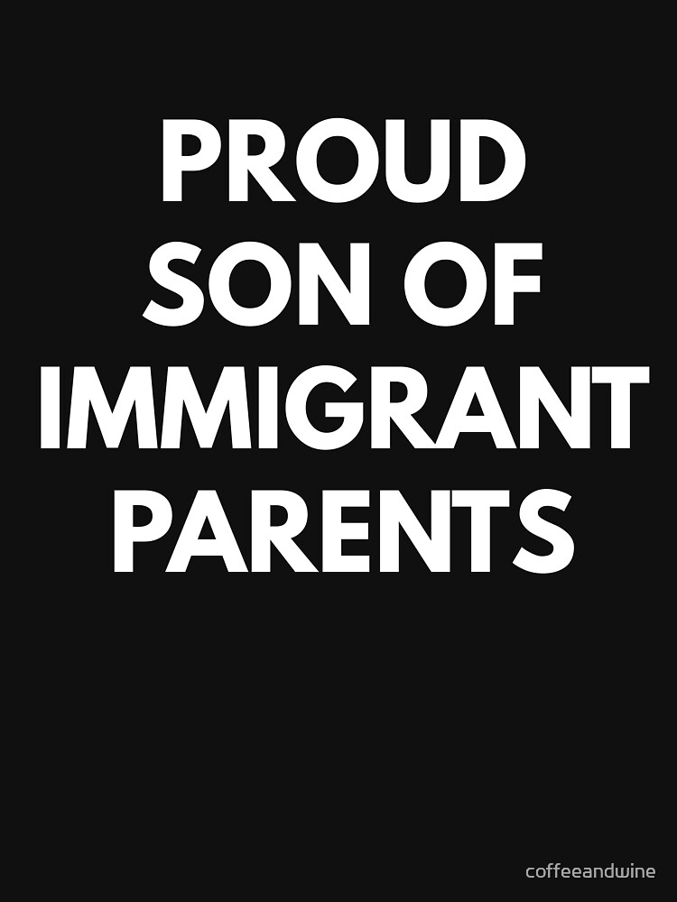 son of an immigrant t shirt