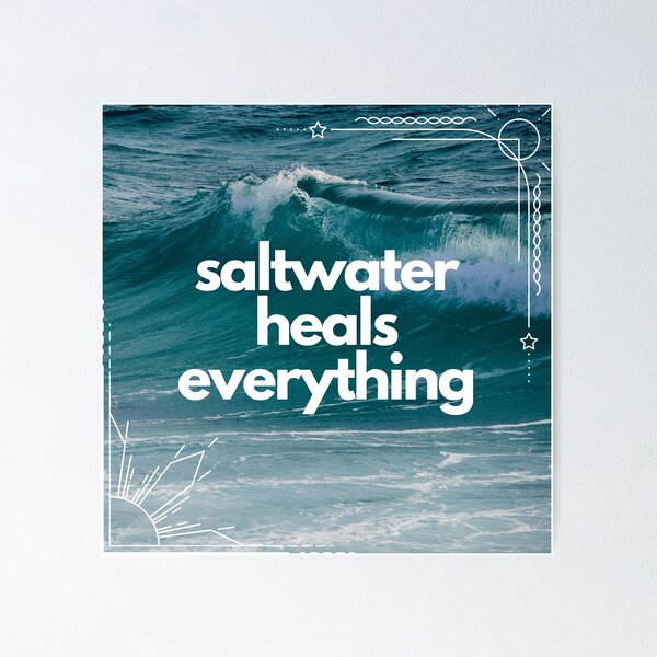 Item preview, Saltwater heals everything designed and sold by chayse-holden.