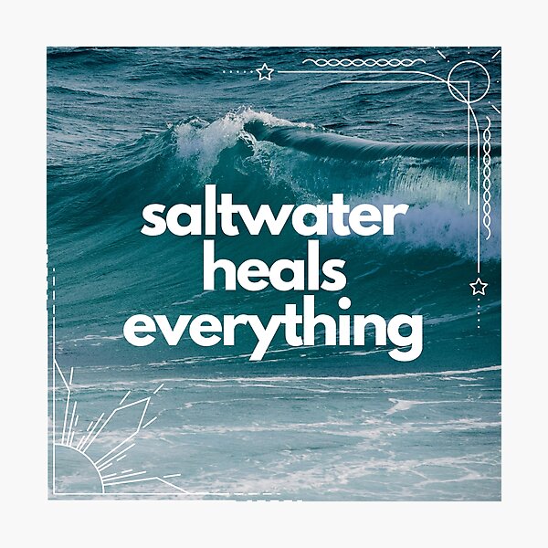 Item preview, Saltwater heals everything designed and sold by chayse-holden.
