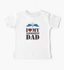 I LOVE MY AIRBORNE DAD Baby T-Shirt