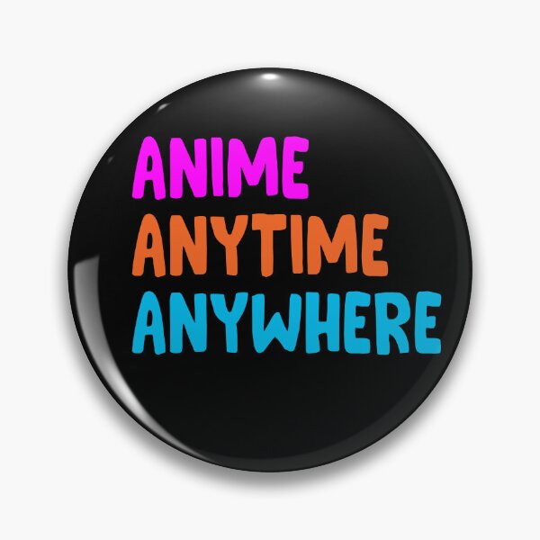 Item preview, Anime Anytime Anywhere Funny Quote designed and sold by karaevensen255.