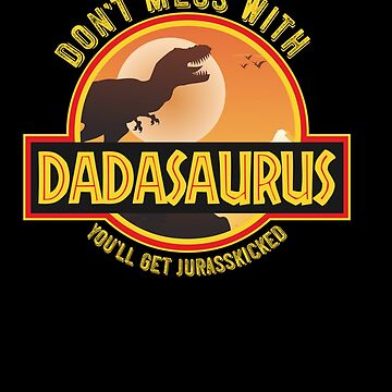 Dadasaurus Mug Don't Mess With Dad You'll Get Jurasskicked Funny