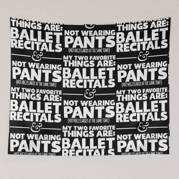 Item preview, My Two Favorite Things Are Ballet Recitals And Not Wearing Any Pants  designed and sold by CameronHol9425.