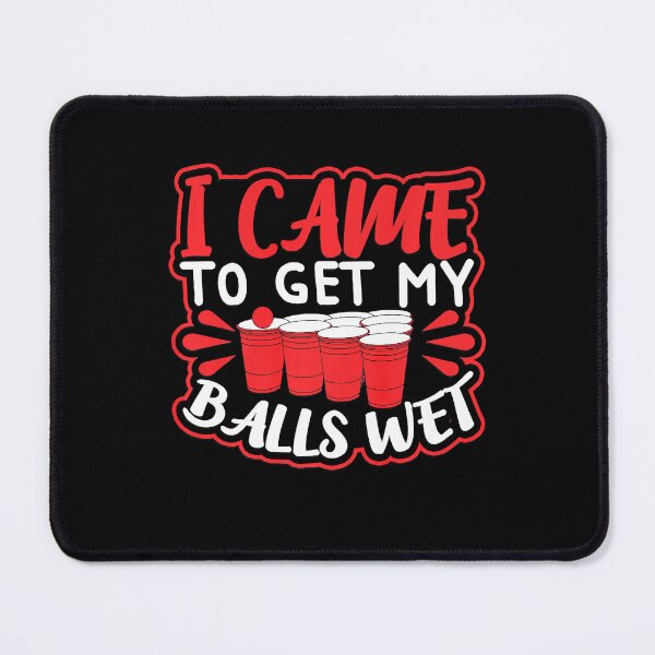 Item preview, I Came to Get my Balls Wet designed and sold by rileyamiy.