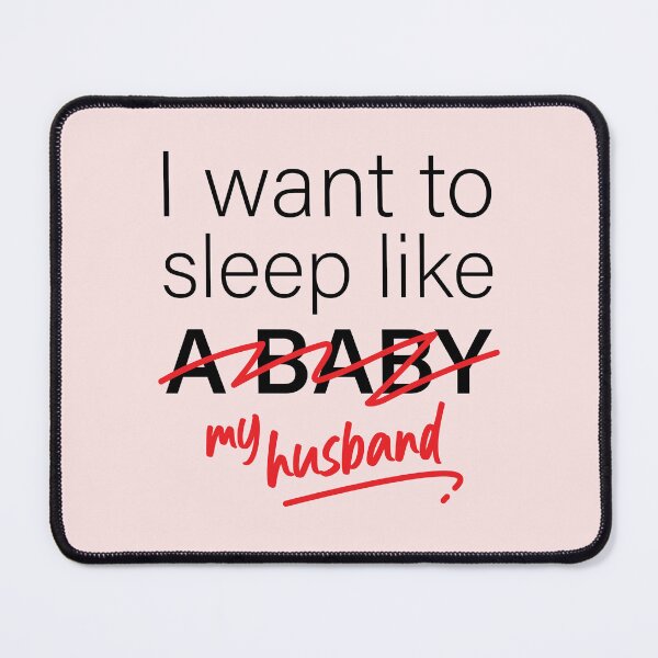 Item preview, I Want To Sleep Like My Husband |  I Want To Sleep Like A Baby | Funny Mom Quotes designed and sold by DrawingBoard.