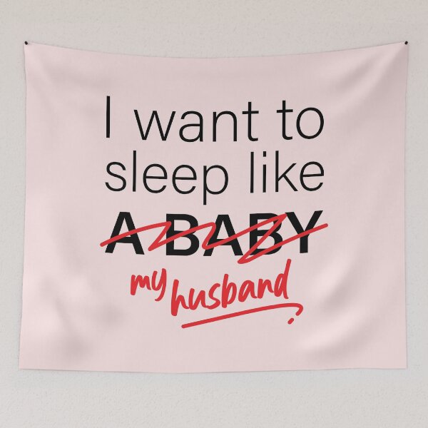 Item preview, I Want To Sleep Like My Husband |  I Want To Sleep Like A Baby | Funny Mom Quotes designed and sold by DrawingBoard.