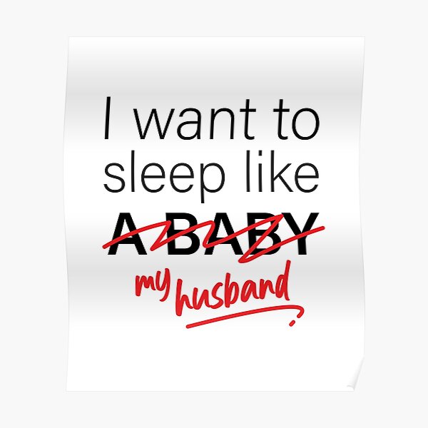 i-want-to-sleep-like-my-husband-i-want-to-sleep-like-a-baby-funny