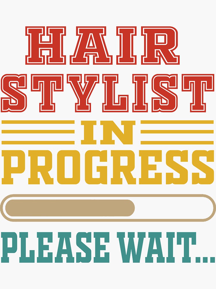 "Vintage Hair Stylist In Progress Please Wait Funny Hair Stylist School