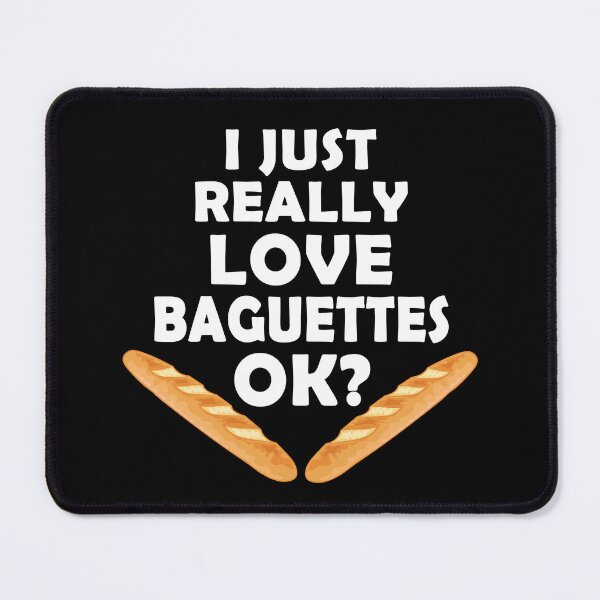 Item preview, I Just Really Love Baguettes - Funny Baguette designed and sold by TravelScientist.