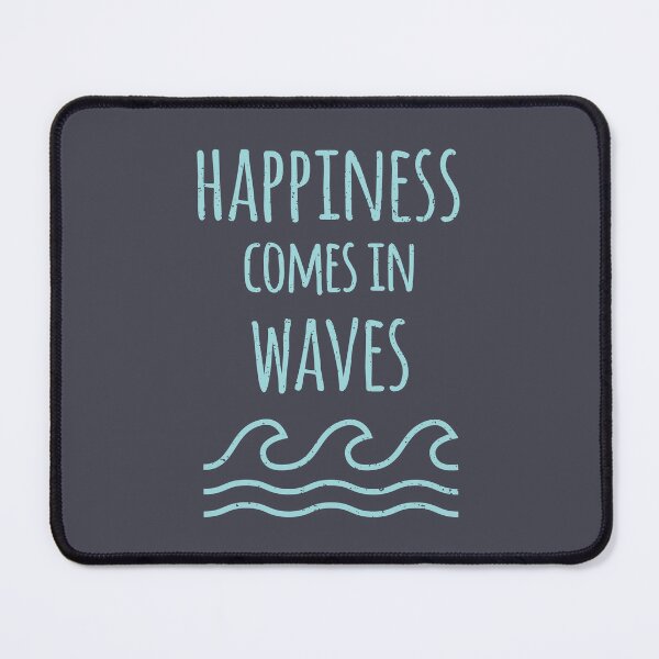 Item preview, Happiness Comes In Waves Quote designed and sold by rustydoodle.