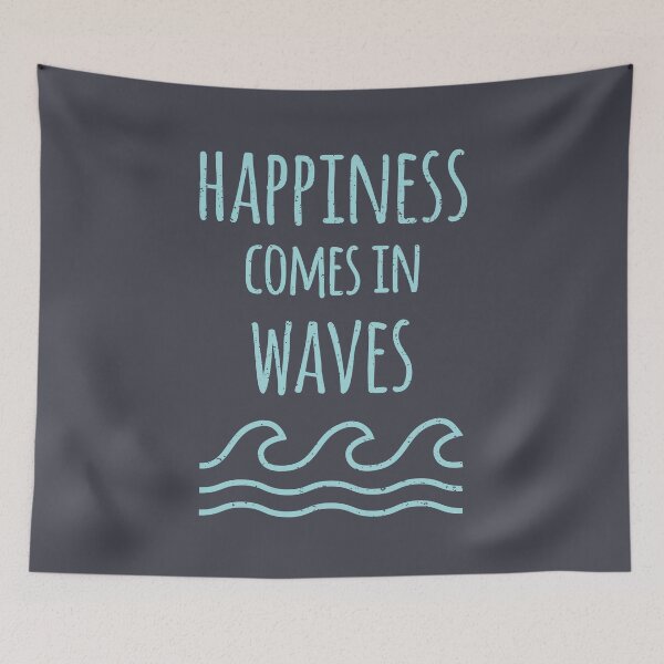 Item preview, Happiness Comes In Waves Quote designed and sold by rustydoodle.