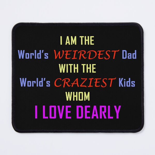 Item preview, World's Weirdest Dad - I Love You Dearly designed and sold by Getchell-Design.
