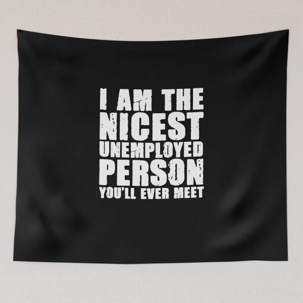 Item preview, Nicest Unemployed Person Funny Unemployment For The Jobless designed and sold by Nessshirts.