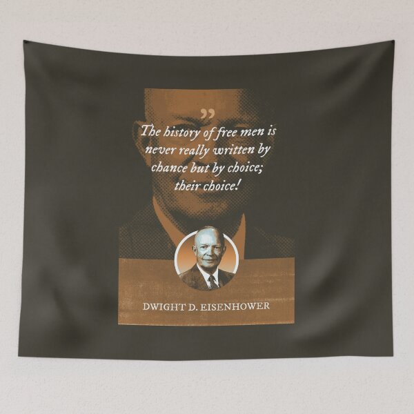 Item preview, Dwight D. Eisenhower - The history of free men is never really written by chance but by choice; their choice designed and sold by Syahrasi.