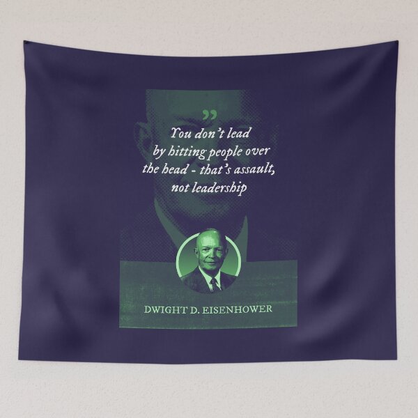 Item preview, Dwight D. Eisenhower - You don't lead by hitting people over the head - that's assault, not leadership designed and sold by Syahrasi.