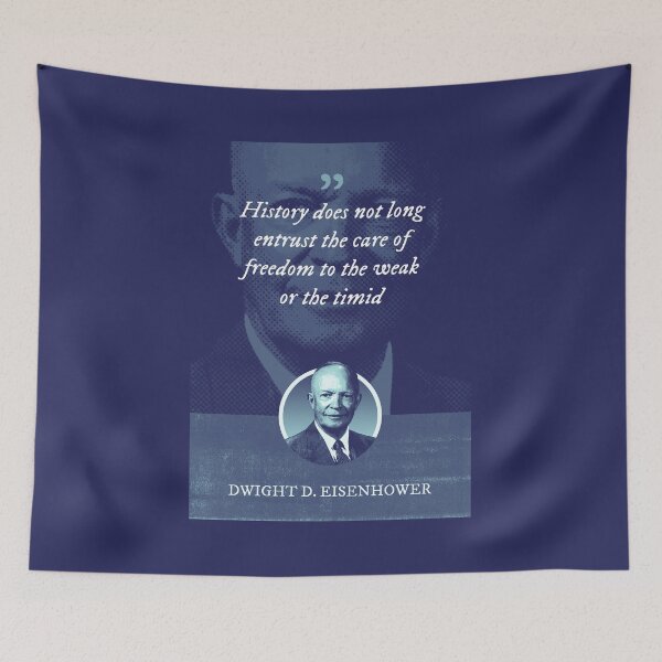 Item preview, Dwight D. Eisenhower - History does not long entrust the care of freedom to the weak or the timid designed and sold by Syahrasi.