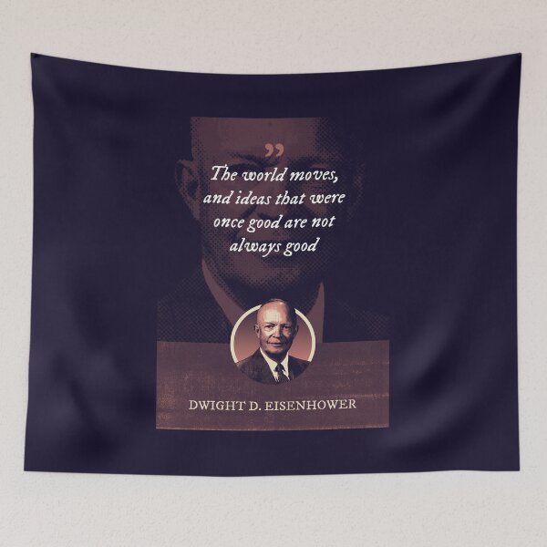 Item preview, Dwight D. Eisenhower - The world moves, and ideas that were once good are not always good designed and sold by Syahrasi.
