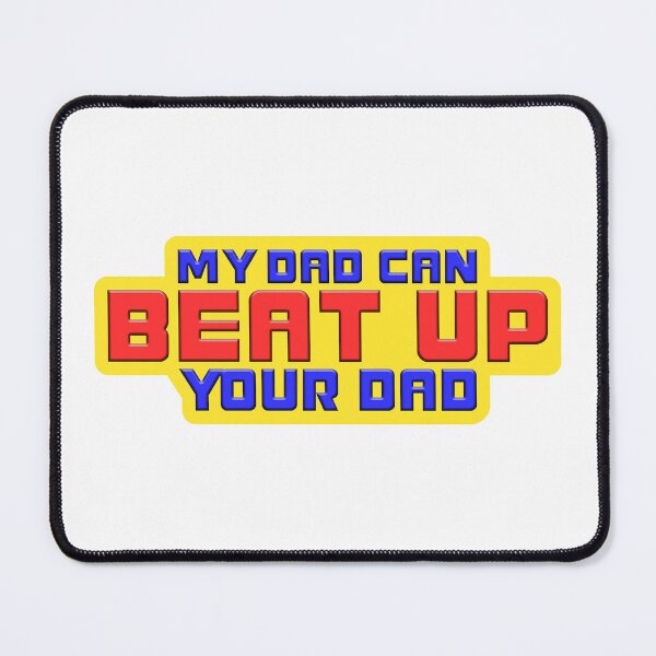 Item preview, My Dad Can Beat Up Your Dad designed and sold by themoderngafa.