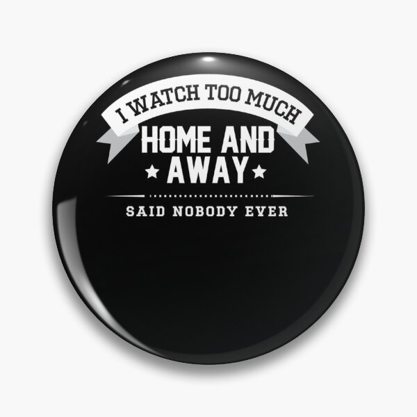 Item preview, I Watch Too Much Home And Away Said Nobody Ever Essential . designed and sold by arnowhnvener.
