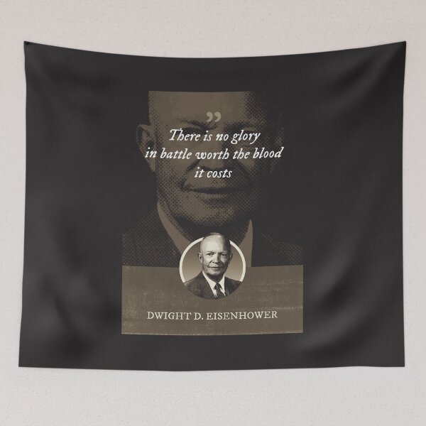 Item preview, Dwight D. Eisenhower - There is no glory in battle worth the blood it costs designed and sold by Syahrasi.