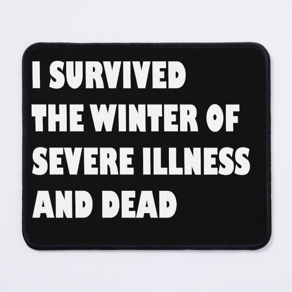Item preview, I SURVIVED THE WINTER OF  SEVERE ILLNESS  AND DEAD designed and sold by Dusan Krstic.