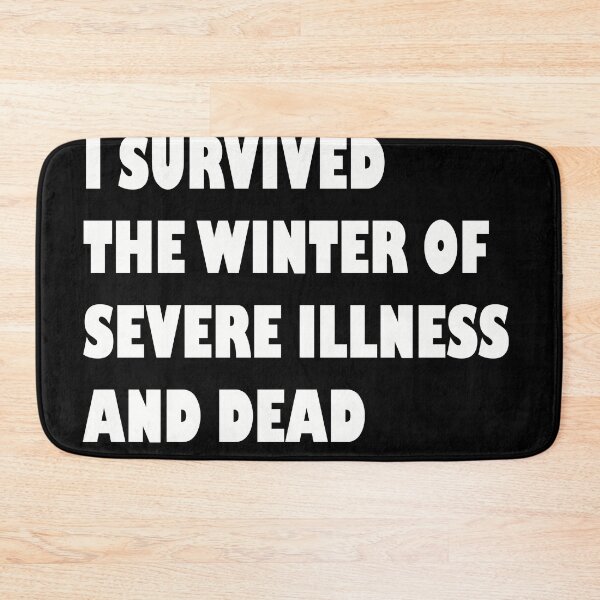 Item preview, I SURVIVED THE WINTER OF  SEVERE ILLNESS  AND DEAD designed and sold by Dusan Krstic.