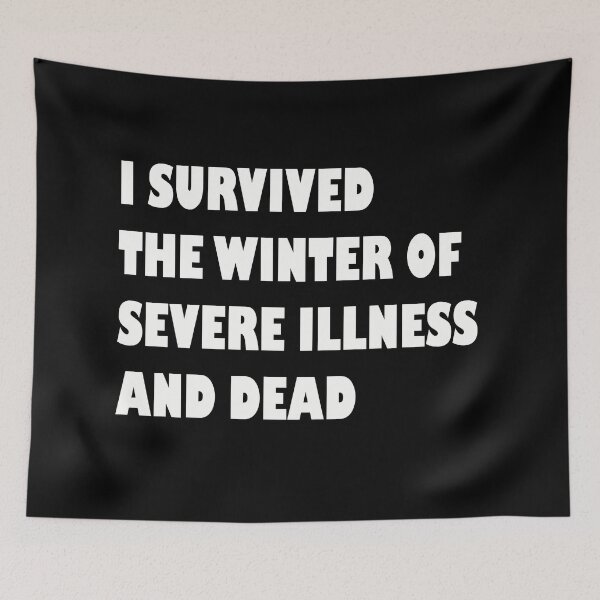 Item preview, I SURVIVED THE WINTER OF  SEVERE ILLNESS  AND DEAD designed and sold by Dusan Krstic.