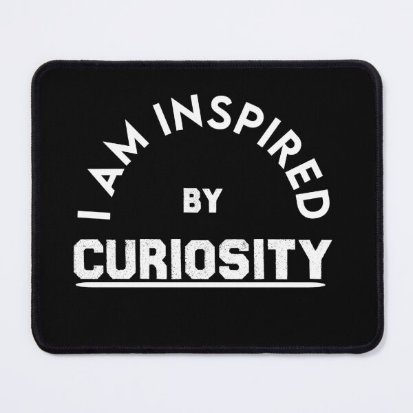 Item preview, I Am Inspired By Curiosity  designed and sold by EliteSayings.