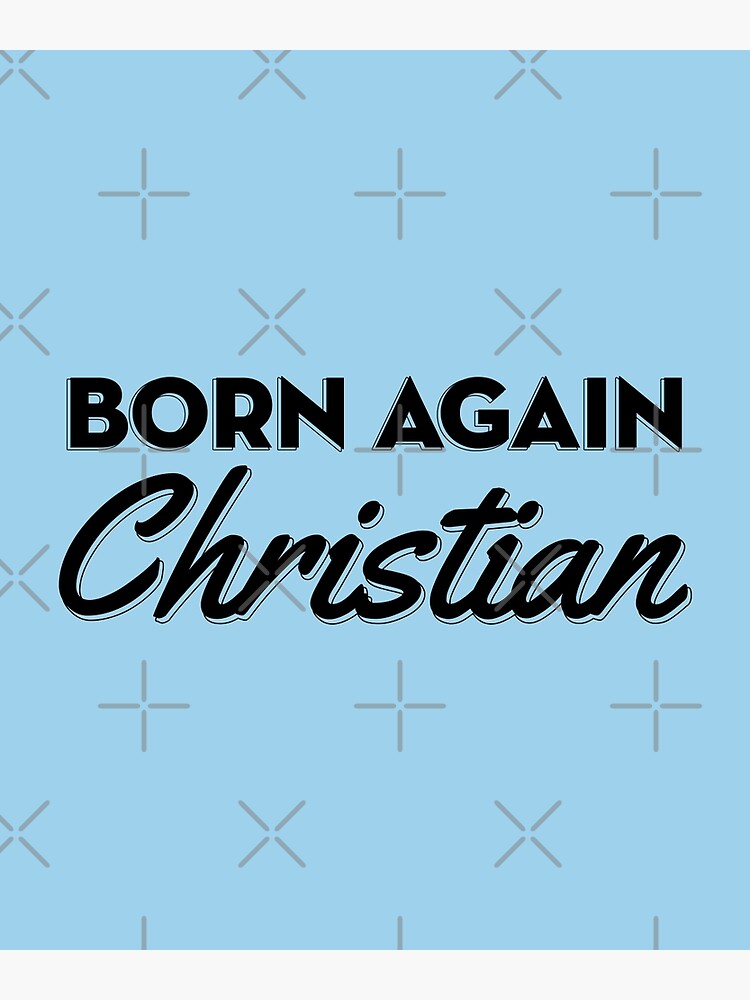 "Born Again Christian" Poster by CrazyKatDesigns  Redbubble