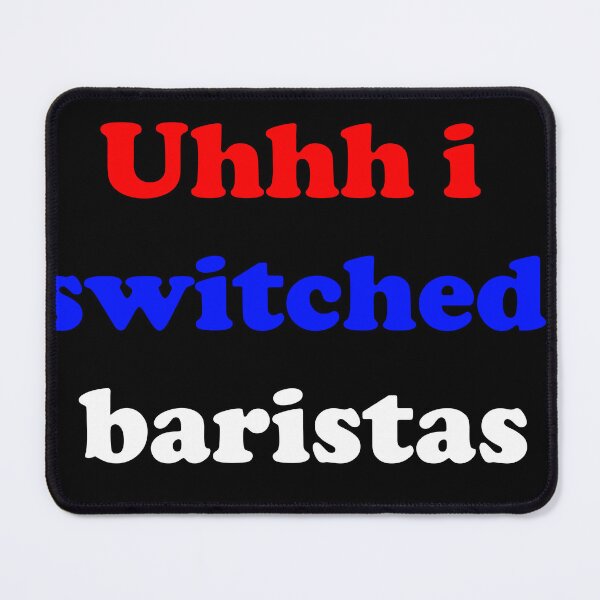 Item preview, Uhhh i switched baristas! designed and sold by Dusan Krstic.