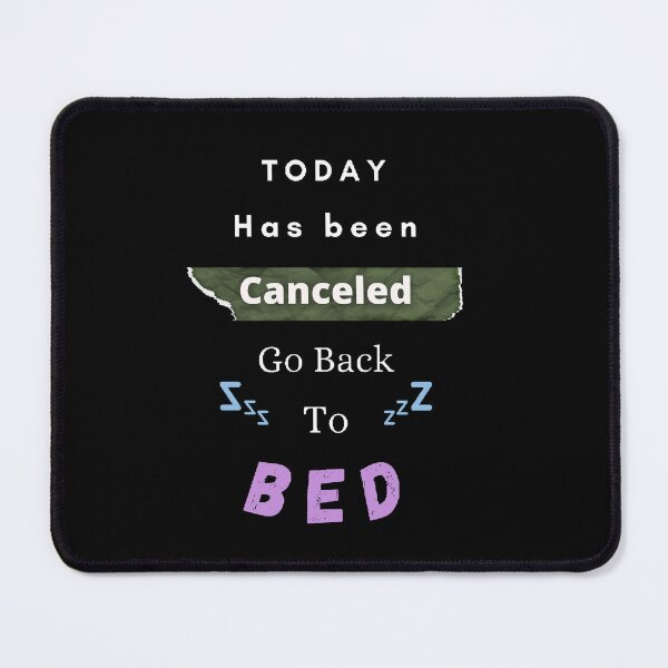 Item preview, Today Has Been Canceled Go Back To Bed - funny and Cute quotes designed and sold by Designspot2020.