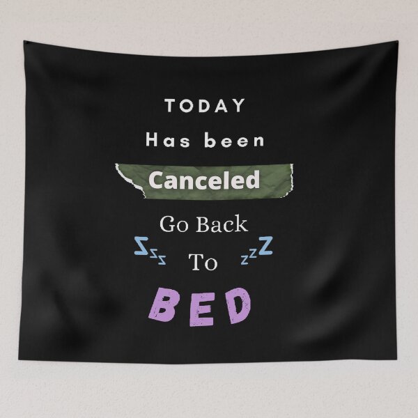 Item preview, Today Has Been Canceled Go Back To Bed  - funny and Cute quotes designed and sold by Designspot2020.
