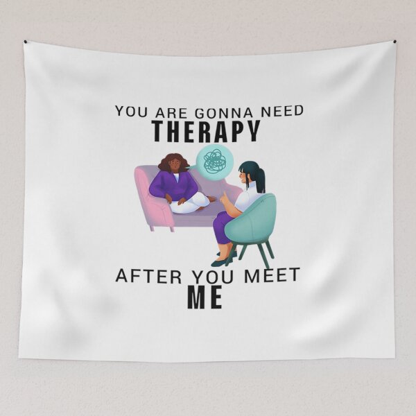 Item preview, You Are Gonna Need Therapy Funy Quote After You Meet Me  designed and sold by jemeajor.