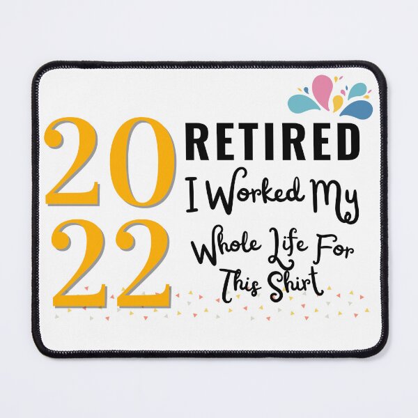 Item preview, retired 2022 i worked my whole life for this shirt designed and sold by SuccessSK.