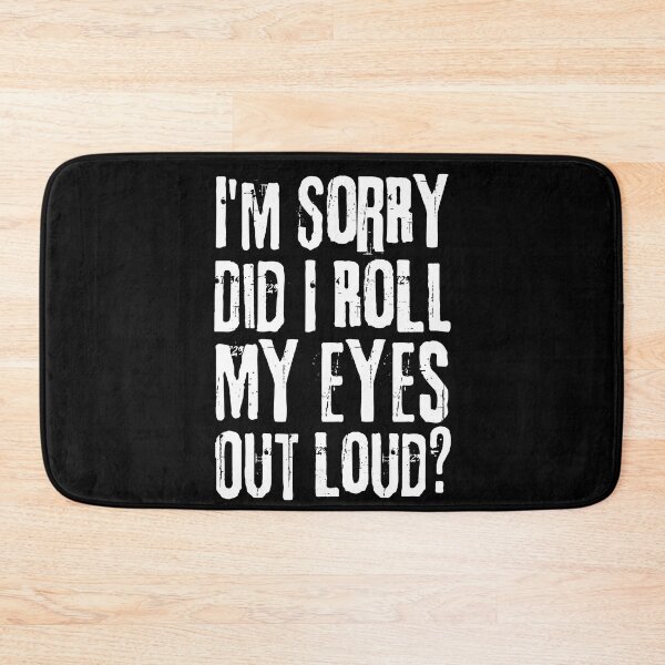 Item preview, Funny Sarcastic Retro, I'm Sorry Did I Roll My Eyes Out Loud designed and sold by ohmier.