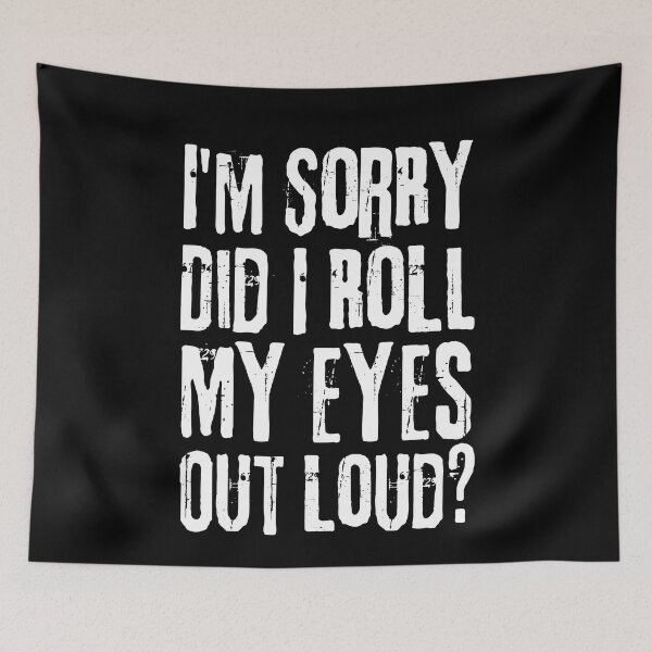 Item preview, Funny Sarcastic Retro, I'm Sorry Did I Roll My Eyes Out Loud designed and sold by ohmier.
