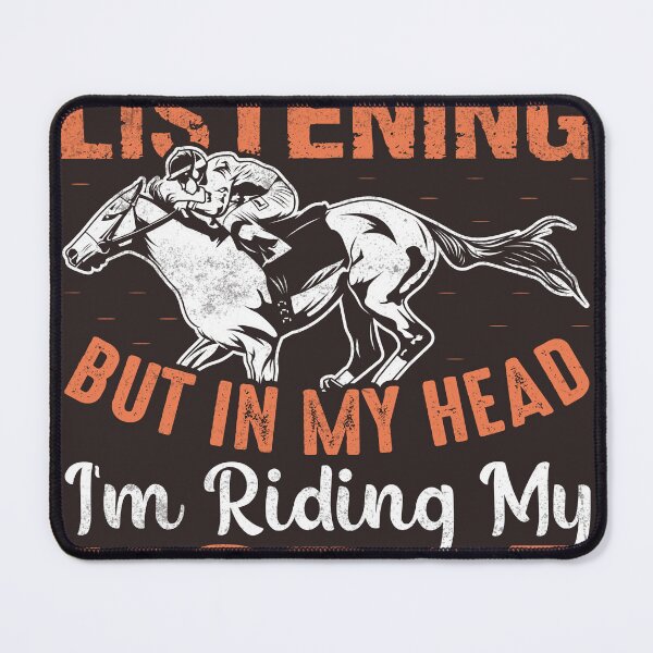 Item preview, I May Look Like I'm Listening But In My Head I'm Riding My Horse designed and sold by RED FIR.