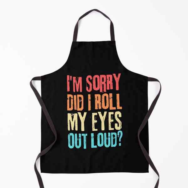 Item preview, Funny Sarcastic Retro, I'm Sorry Did I Roll My Eyes Out Loud designed and sold by ohmier.