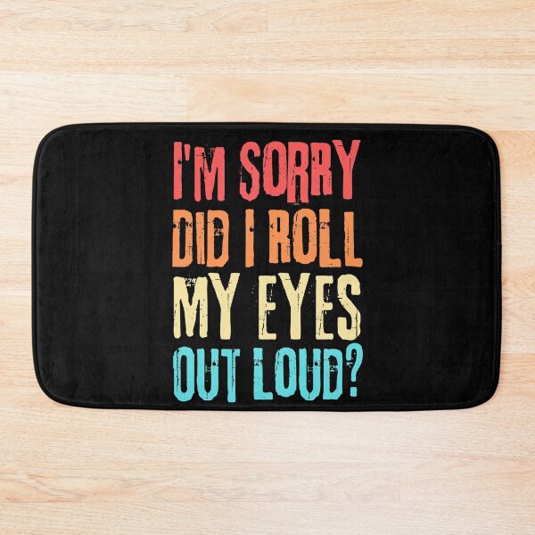 Item preview, Funny Sarcastic Retro, I'm Sorry Did I Roll My Eyes Out Loud designed and sold by ohmier.