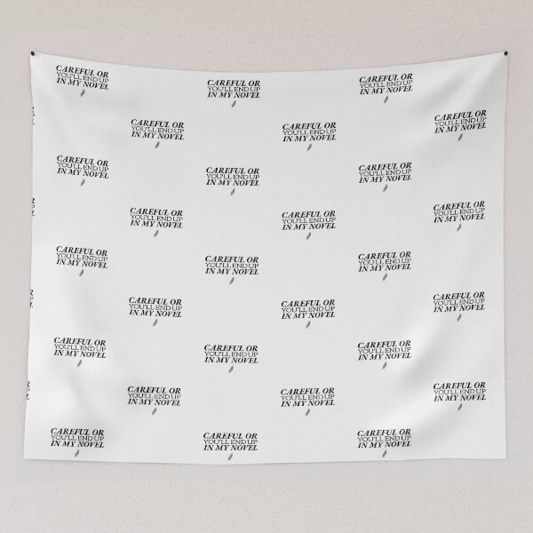 Item preview, Careful Or You'll End Up In My Novel designed and sold by SwordsAndCharms.