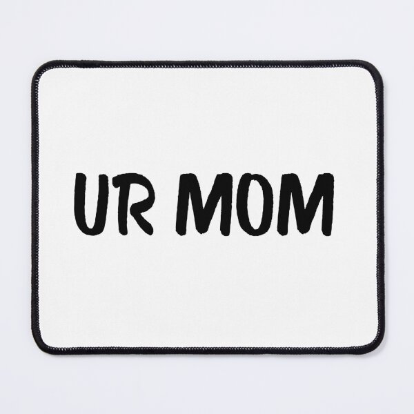 Item preview, Ur Mom designed and sold by beefrancky.