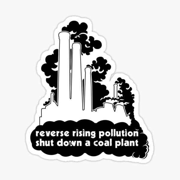Shut Down a Coal Plant - Reverse Rising Pollution Sticker Sticker