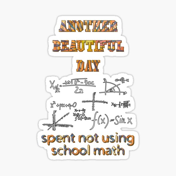 Item preview, Another beautiful day spent not using math (school) designed and sold by SolidEarthArt.