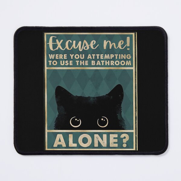 Item preview, Black Cat Excuse Me Were You Attempting To Use The Bathroom Alone - Black Cat Bathroom designed and sold by HerBertTeee.