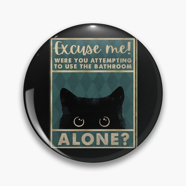 Item preview, Black Cat Excuse Me Were You Attempting To Use The Bathroom Alone - Black Cat Bathroom designed and sold by HerBertTeee.