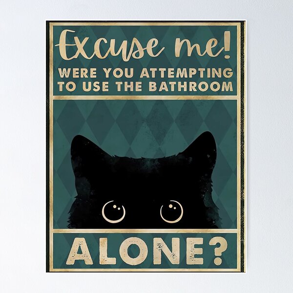 Item preview, Black Cat Excuse Me Were You Attempting To Use The Bathroom Alone - Black Cat Bathroom designed and sold by HerBertTeee.